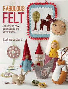 Corinne Lapierre - Fabulous Felt Book 30 Easy-to-Sew Accessories & Decorations